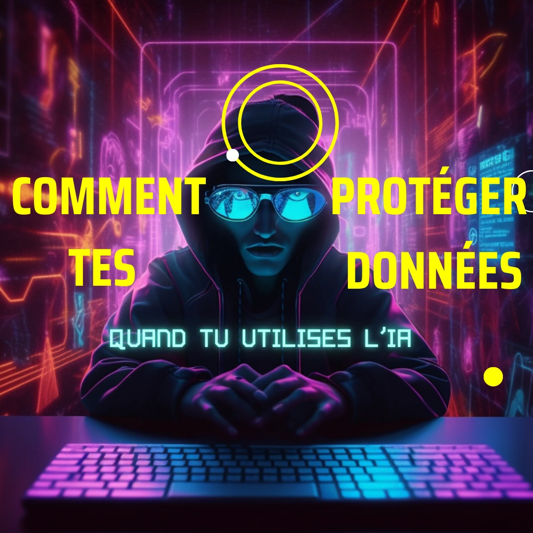 Comment protéger ses données lorsqu'on utilise l'intelligence artificielle